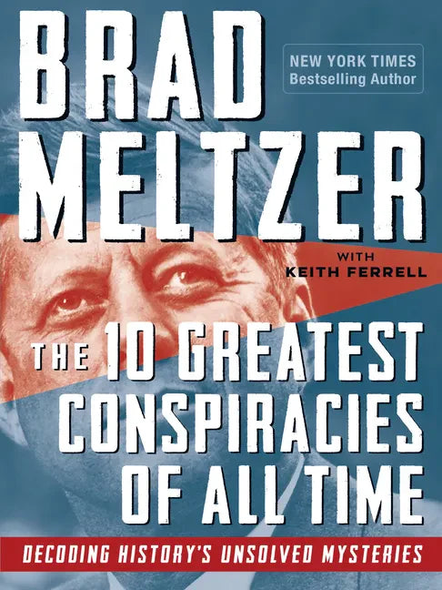 The 10 Greatest Conspiracies of All Time: Decoding History's Unsolved Mysteries - Paperback
