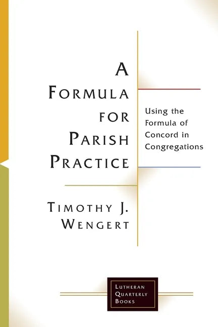 A Formula for Parish Practice: Using the Formula of Concord in Congregations - Paperback