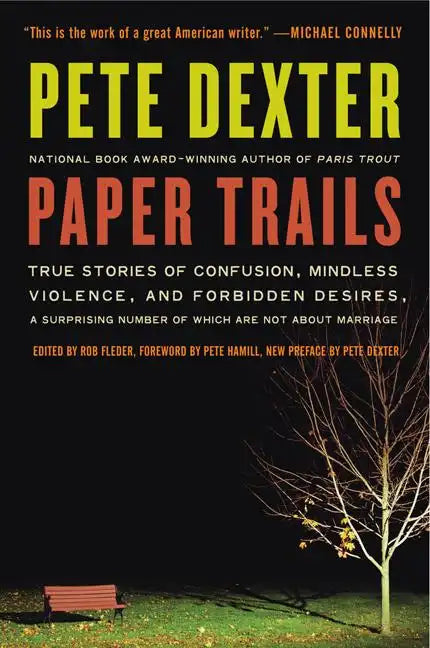 Paper Trails: True Stories of Confusion, Mindless Violence, and Forbidden Desires, a Surprising Number of Which Are Not about Marriage - Paperback