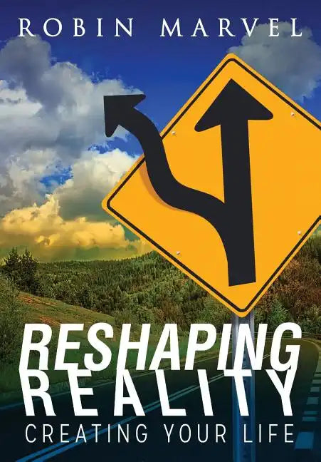 Reshaping Reality: Creating Your Life - Paperback