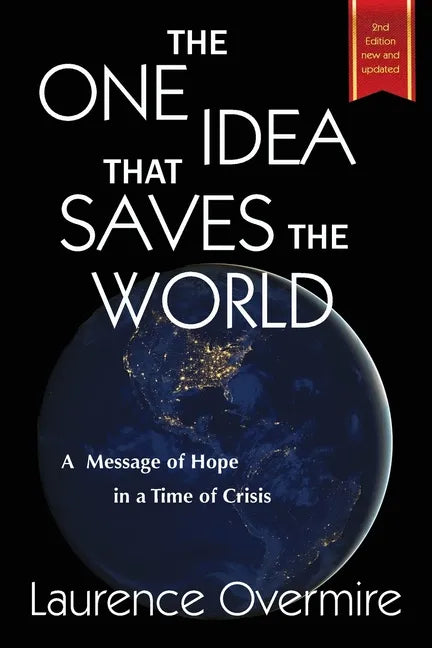 The One Idea That Saves The World: A Message of Hope in a Time of Crisis - Paperback