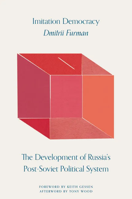 Imitation Democracy: The Development of Russia's Post-Soviet Political System - Hardcover