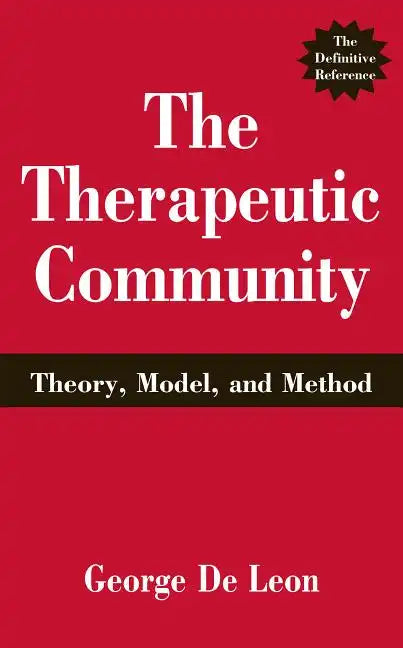 The Therapeutic Community: Theory, Model, and Method - Hardcover
