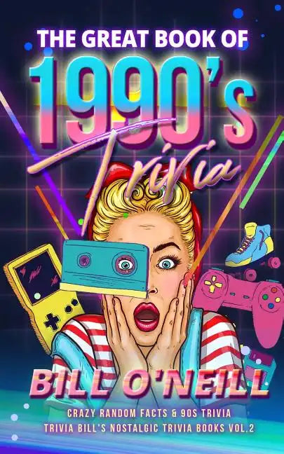 The Great Book of 1990s Trivia: Crazy Random Facts & 90s Trivia - Paperback