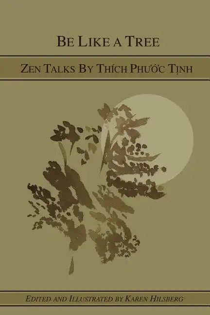 Be Like A Tree: Zen Talks by Thich Phuoc Tinh - Paperback