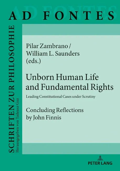 Unborn Human Life and Fundamental Rights: Leading Constitutional Cases under Scrutiny. Concluding Reflections by John Finnis - Hardcover