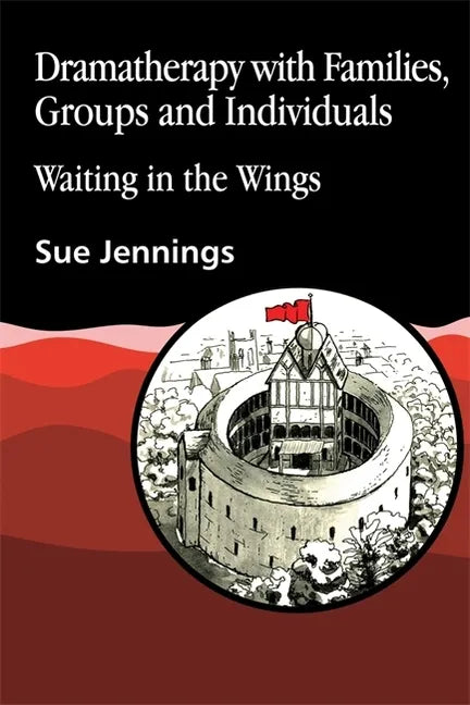 Dramatherapy with Families, Groups and Individuals: Waiting in the Wings - Paperback