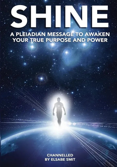 Shine: A Pleiadean Message to Awaken Your True Purpose and Power - Paperback