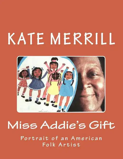 Miss Addie's Gift: Portrait of an American Folk Artist - Paperback