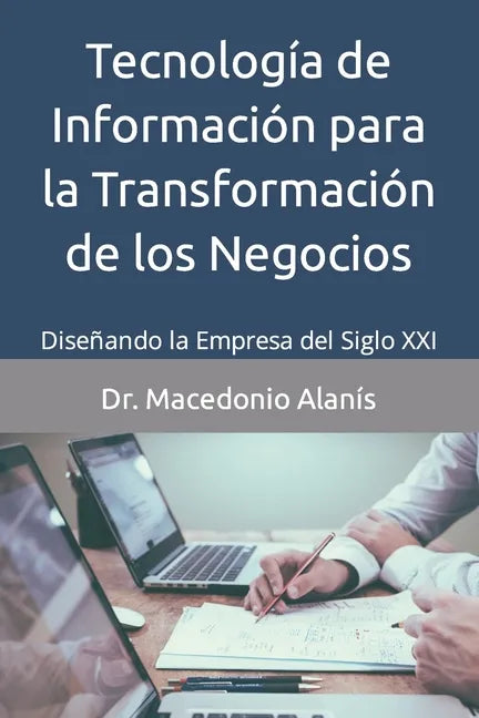 Tecnología de Información para la Transformación de los Negocios: Diseñando la Empresa del Siglo XXI - Paperback
