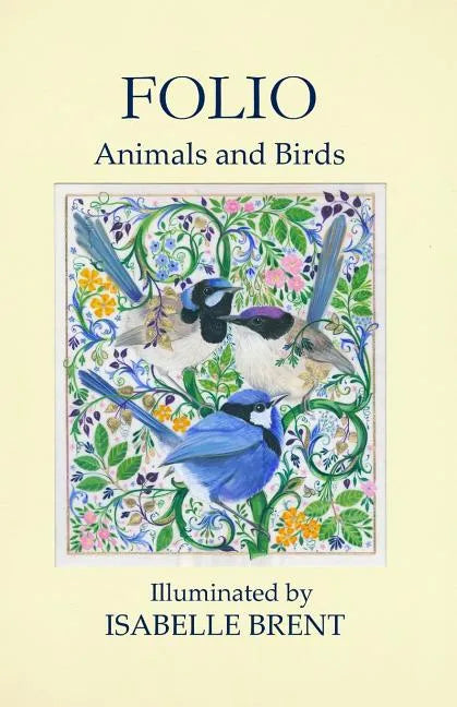 Folio: Animals and Birds Illuminated by Isabelle Brent - Paperback