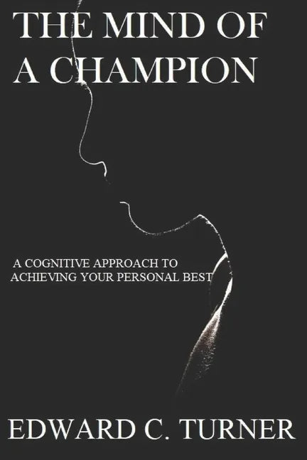 The Mind of a Champion: A Cognitive Approach to achieving your personal best - Paperback