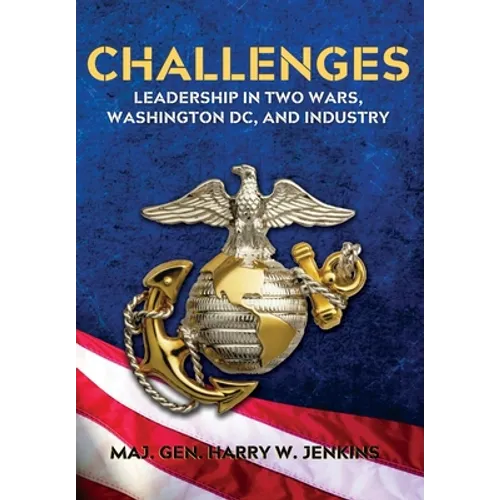 Challenges: Leadership In Two Wars, Washington DC, and Industry - Hardcover