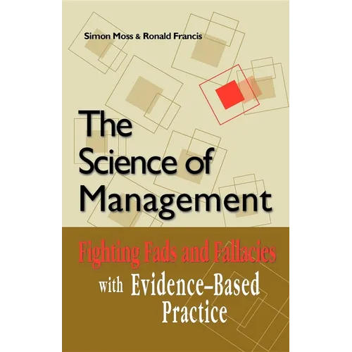 The Science of Management: Fighting Fads and Fallacies with Evidence-Based Practice - Paperback