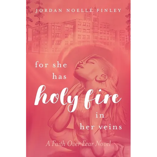 For She Has Holy Fire in Her Veins: A Faith Over Fear Novel - Paperback