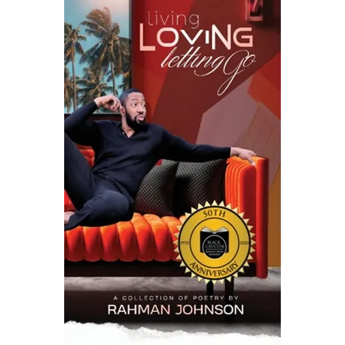 Living, Loving, Letting Go . . . Poems on Life by Rahman Johnson - Hardcover