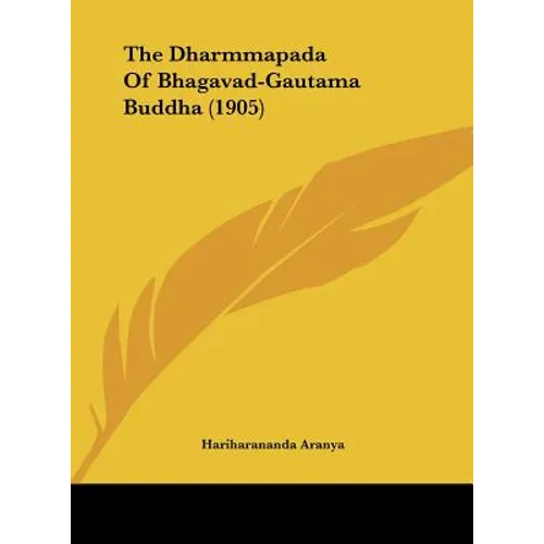The Dharmmapada Of Bhagavad-Gautama Buddha (1905) - Hardcover