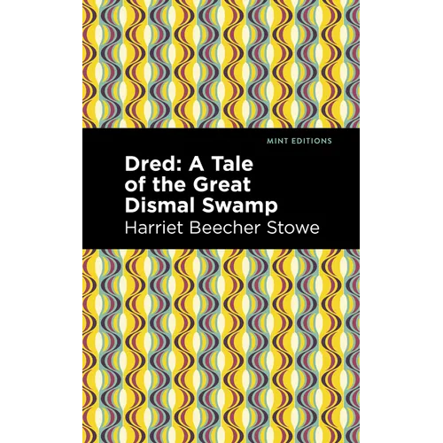 Dred: A Tale of the Great Dismal Swamp - Paperback