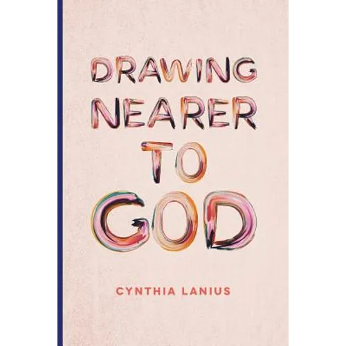 Drawing Nearer To God: Women's Bible Study - Paperback