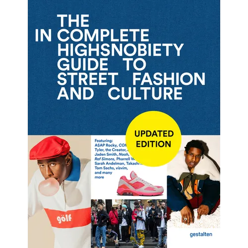 The Incomplete (Updated Edition): Highsnobiety Guide to Street Fashion and Culture - Hardcover