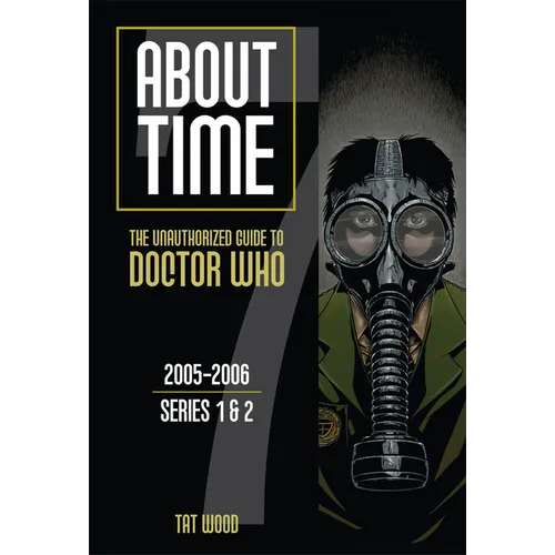 About Time 7: The Unauthorized Guide to Doctor Who (Series 1 to 2): Volume 7 - Paperback