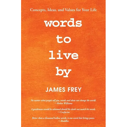 Words to Live By: Concepts, Ideas, and Values for Your Life - Paperback