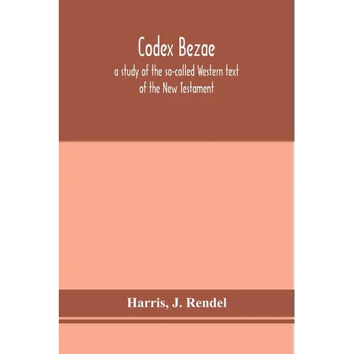Codex Bezae: A Study Of The So-Called Western Text Of The New Testament - Paperback
