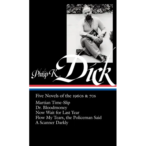 Philip K. Dick: Five Novels of the 1960s & 70s (Loa #183): Martian Time-Slip / Dr. Bloodmoney / Now Wait for Last Year / Flow My Tears, Thepoliceman S - Hardcover
