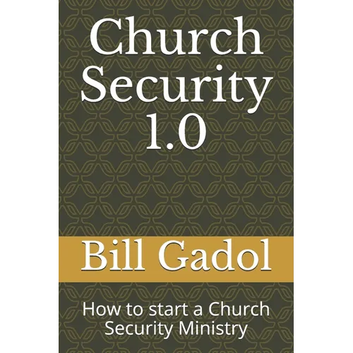 Church Security 1.0: How to start a Church Security Ministry - Paperback