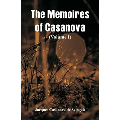 The Memoires of Casanova: (Volume I) - Paperback