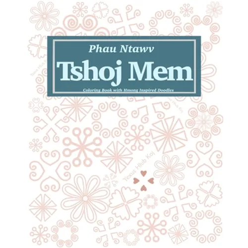 Phau Ntawv Tshoj Mem (Translation: Coloring Book with Hmong Inspired Doodles) - Paperback