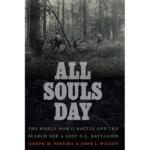 All Souls Day: The World War II Battle and the Search for a Lost U.S. Battalion - Hardcover