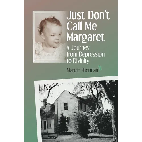 Just Don't Call Me Margaret: A journey from depression to divinity - Paperback