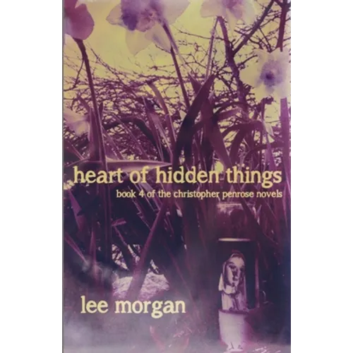 Heart of Hidden Things: Book Four of the Christopher Penrose Novels - Paperback