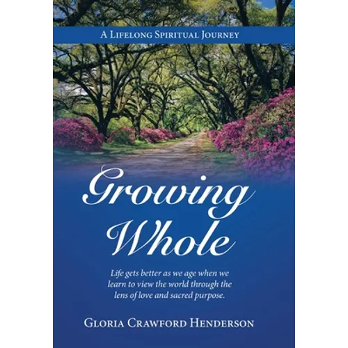 Growing Whole: A Lifelong Spiritual Journey - Hardcover