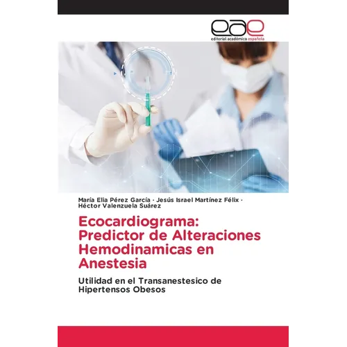 Ecocardiograma: Predictor de Alteraciones Hemodinamicas en Anestesia - Paperback