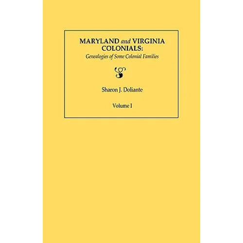 Maryland and Virginia Colonials: Genealogies of Some Coloonial Families. Volume I - Paperback
