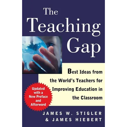 The Teaching Gap: Best Ideas from the World's Teachers for Improving Education in the Classroom - Paperback