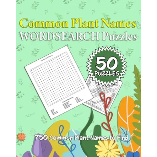 Common Plant Names Wordsearch Puzzles: 750 Common Plant Names across 50 Different Puzzles - Paperback