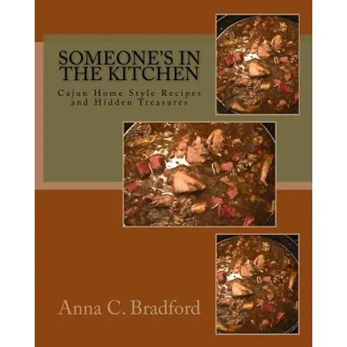 Someone's In The Kitchen: Cajun Home Style Cooking Recipes and Hidden Treasures - Paperback