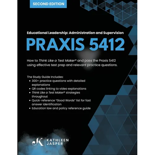 Praxis 5412 Educational Leadership: Administration and Supervision: How to Think Like a Test Maker (R) and pass the Praxis 5412 using effective test p - Paperback