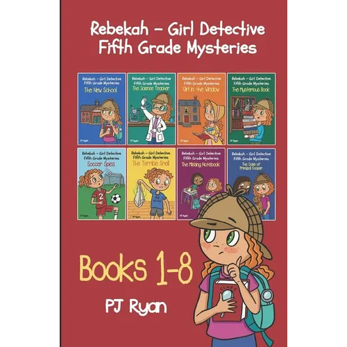 Rebekah - Girl Detective Fifth Grade Mysteries Books 1-8 - Paperback