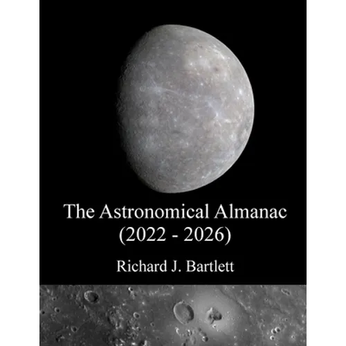 The Astronomical Almanac (2022 - 2026): A Comprehensive Guide to Night Sky Events - Paperback