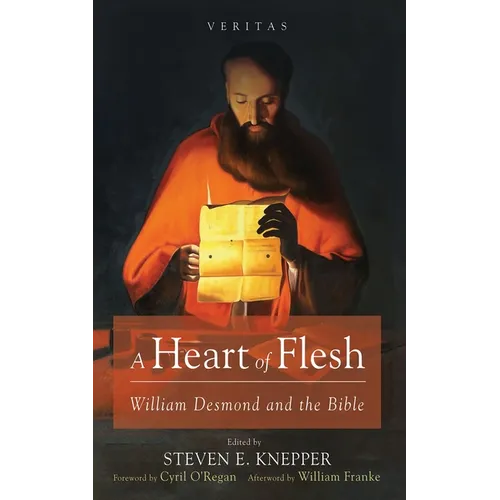 A Heart of Flesh: William Desmond and the Bible - Hardcover