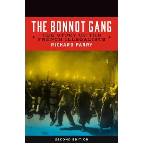Bonnot Gang: The Story of the French Illegalists - Paperback