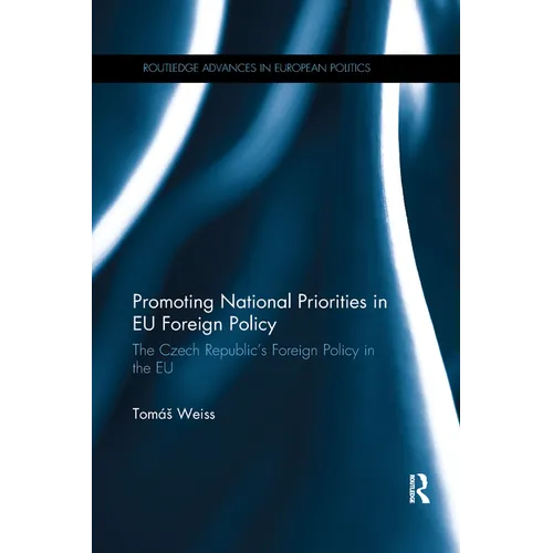 Promoting National Priorities in EU Foreign Policy: The Czech Republic's Foreign Policy in the EU - Paperback