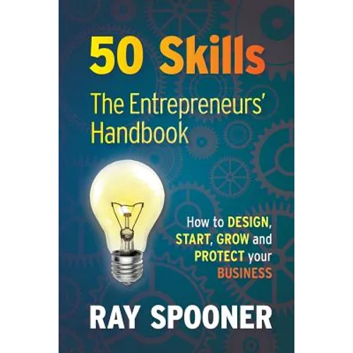 50 Skills The Entrepreneurs Handbook: How to Design, Start, Grow and Protect your Business - Paperback