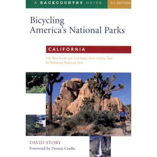 Bicycling America's National Parks: California: California: The Best Road and Trail Rides from Joshua Tree to Redwoods National Park - Paperback