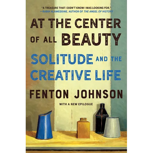 At the Center of All Beauty: Solitude and the Creative Life - Paperback