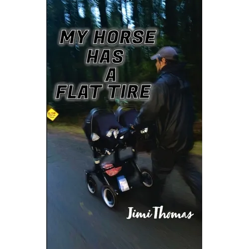 My Horse Has a Flat Tire - Paperback